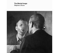 Stephen Shore The Mental Image (Tascabile)