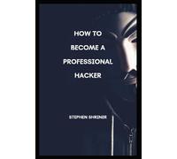 Stephen Shriner How To Become A Professional Hacker (Tascabile)