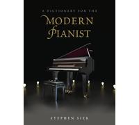 Stephen Siek A Dictionary for the Modern Pianist (Copertina rigida)