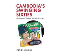 Stephen Simmons Cambodia's Swinging Sixties (Tascabile)