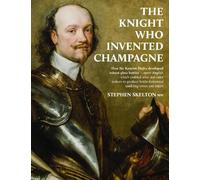 Stephen Skelton The Knight who invented Champagne (Tascabile)