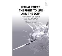 Stephen Skinner Lethal Force, the Right to Life and the ECHR (Copertina rigida)