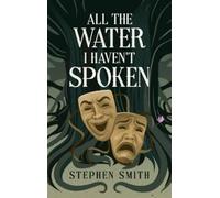 Stephen Smith All the Water I Haven't Spoken (Copertina rigida)