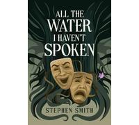 Stephen Smith All the Water I Haven't Spoken (Tascabile)