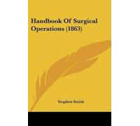 Stephen Smith Handbook Of Surgical Operations (1863) (Tascabile)