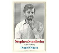 Stephen Sondheim: Art Isn’t Easy: Art Isn’t Easy