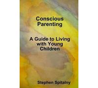 Stephen Spitaln Conscious Parenting: A Guide to Living with Young Ch (Tascabile)