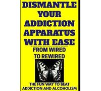 Stephen Steenkamp Wendy Wilken Ma Dismantle Your Addiction Apparatus (Tascabile)