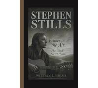 STEPHEN STILLS: Echoes in the Air The Wind’s Secret Hymn