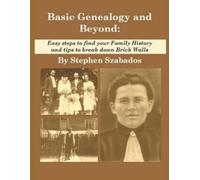 Stephen Szabados Basic Genealogy and Beyond (Tascabile) Genealogy Research