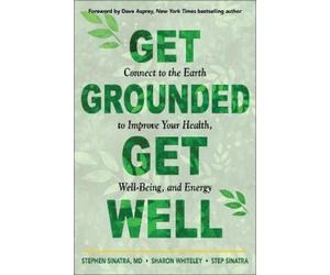 Stephen T. Sinatra Step Sinatra Sharon Whitele Get Grounded, Get Wel (Tascabile)