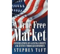 Stephen Taft A True Free Market (Tascabile)