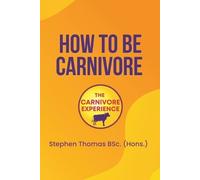 Stephen Thomas Bsc How To Be Carnivore (Tascabile)