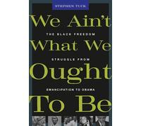Stephen Tuck We Ain’t What We Ought To Be (Tascabile)