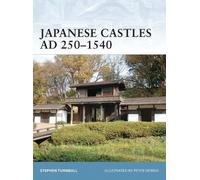 Stephen Turnbull Japanese Castles AD 250-1540 (Tascabile) Fortress