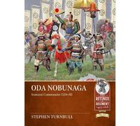 Stephen Turnbull Oda Nobunaga: Samurai Commander 1534-82 (Tascabile)