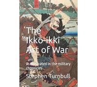 Stephen Turnbull The Ikkō-ikki Art of War (Tascabile)