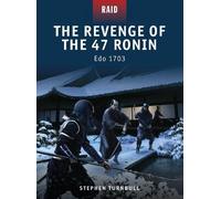 Stephen Turnbull The Revenge of the 47 Ronin (Tascabile) Raid