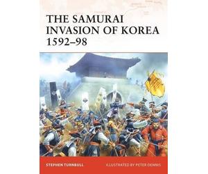 Stephen Turnbull The Samurai Invasion of Korea 1592-98 (Tascabile) Campaign