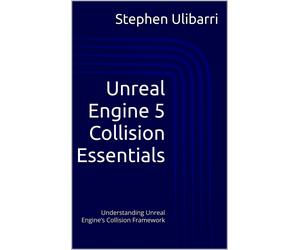 Stephen Ulibarri Unreal Engine 5 Collision Essentials (Tascabile)