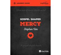 Stephen Um Gospel Shaped Mercy Leader's Guide (Tascabile) Gospel Shaped Church