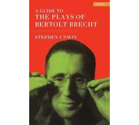 Stephen Unwin A Guide To The Plays Of Bertolt Brecht (Tascabile)