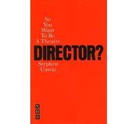 Stephen Unwin So You Want To Be A Theatre Director? (Tascabile)
