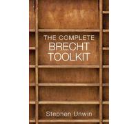 Stephen Unwin The Complete Brecht Toolkit (Tascabile)