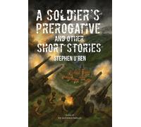 Stephen U'Ren A Soldier's Prerogative and Other Short Stories (Copertina rigida)