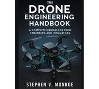 Stephen V Monroe The Drone Engineering Handbook (Tascabile)
