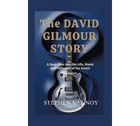 Stephen Vannoy The David Gilmour story (Tascabile)