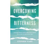 Stephen Viars Overcoming Bitterness - Moving from Life`s Greatest Hu (Tascabile)