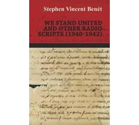 Stephen Vincent Be We Stand United and Other Radio Scripts (1940-19 (Tascabile)