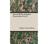 Stephen Vincent Bene Selected Works of Stephen Vincent Benet Vol. II (Tascabile)