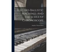 Stephen Vincent Electro-ballistic Machines And The Schultz' Chrono (Tascabile)