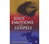 Stephen Voorwinde Jesus' Emotions in the Gospels (Tascabile)