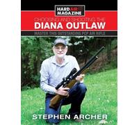 Stephen W Archer Choosing And Shooting The Diana Outlaw (Tascabile)