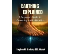 Stephen W Bradeley Bsc (Hons) Earthing Explained (Tascabile)