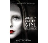 Stephen W Houser The Uncanny Valley Girl (Copertina rigida)