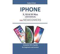 Stephen W Rock Iphone X, XS & XS Max User Manual For Newcomers (Tascabile)