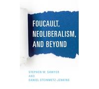 Stephen W. Sawyer Foucault, Neoliberalism, and Beyond (Copertina rigida)