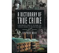 Stephen Wade A Dictionary of True Crime (Copertina rigida)