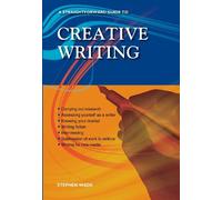 Stephen Wade A Straightforward Guide to Creative Writing (Tascabile)