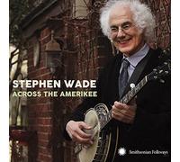 Stephen Wade Across the Amerikee (CD) Album