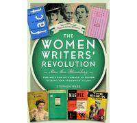 The Women Writers’ Revolution: More than Bloomsbury: The Success of Female Authors during the Interwar Years