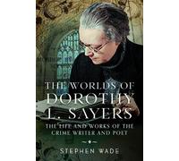 Stephen Wade The Worlds of Dorothy L. Sayers (Copertina rigida)