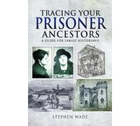 Stephen Wade Tracing Your Prisoner Ancestors (Tascabile) Tracing Your Ancestors