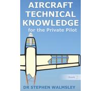 Stephen Walmsley Aircraft Technical Knowledge for the Private Pilot (Tascabile)
