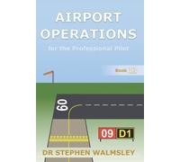Stephen Walmsley Airport Operations for the Professional Pilot (Tascabile)