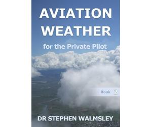 Stephen Walmsley Aviation Weather for the Private Pilot (Tascabile)